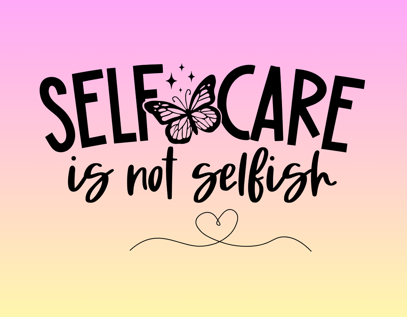 Self Care is not selfish - DTF Print