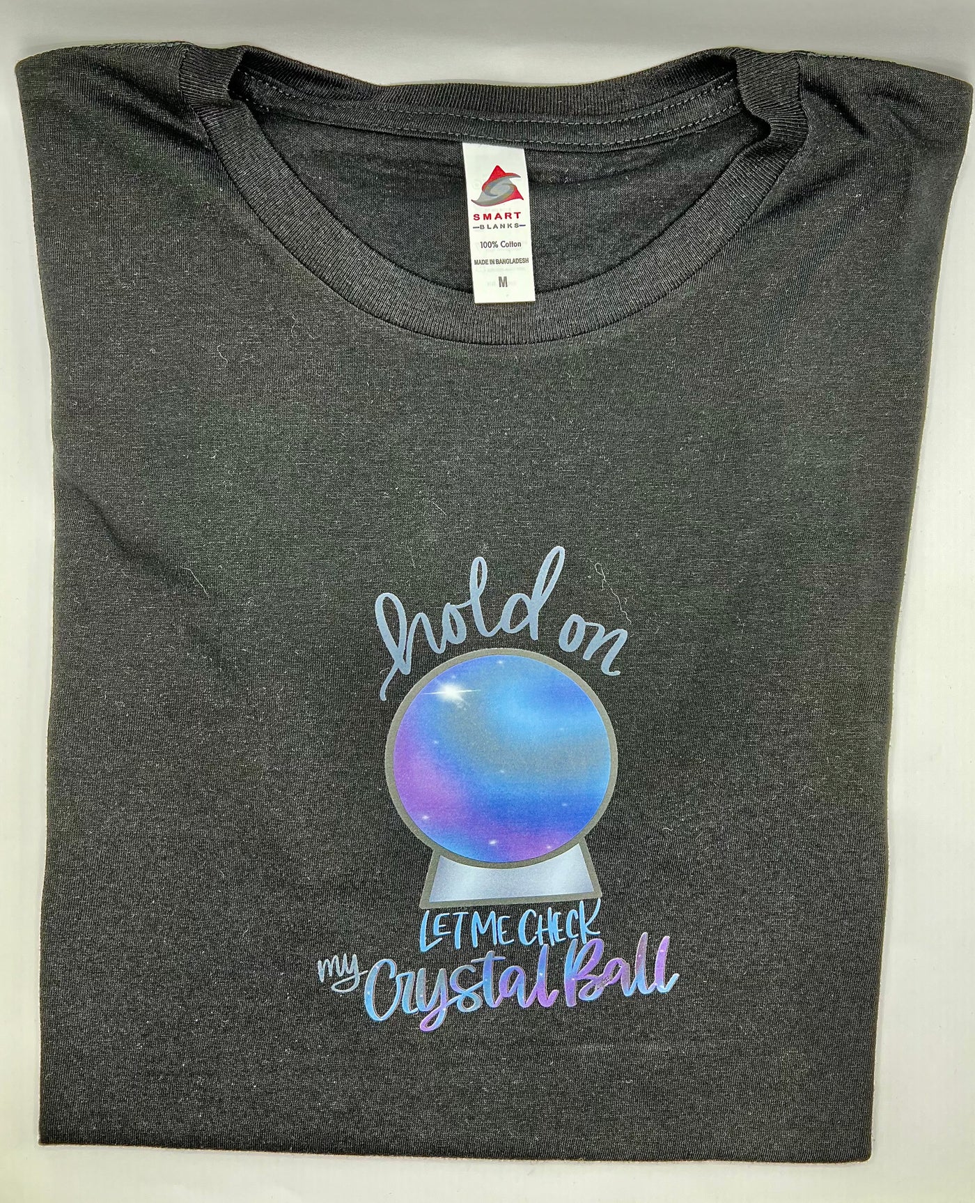 Hold on  let me check my crystal ball TShirt